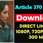 Article 370 Movie Download Filmyzilla 720p 480p 1080p 360p Full HD